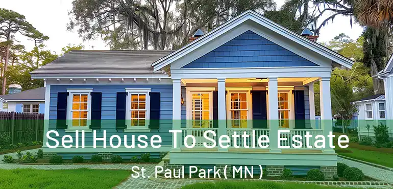  Sell House To Settle Estate St. Paul Park ( MN )