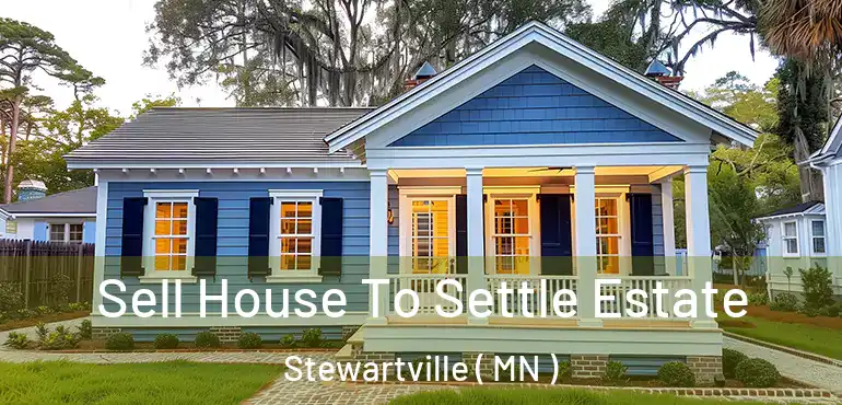  Sell House To Settle Estate Stewartville ( MN )