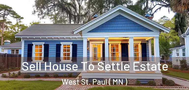  Sell House To Settle Estate West St. Paul ( MN )