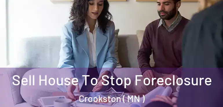  Sell House To Stop Foreclosure Crookston ( MN )