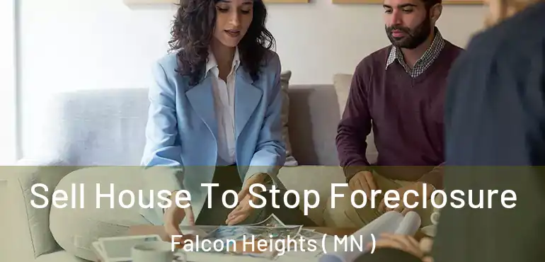  Sell House To Stop Foreclosure Falcon Heights ( MN )