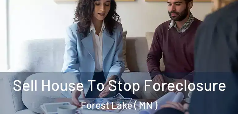 Sell House To Stop Foreclosure Forest Lake ( MN )