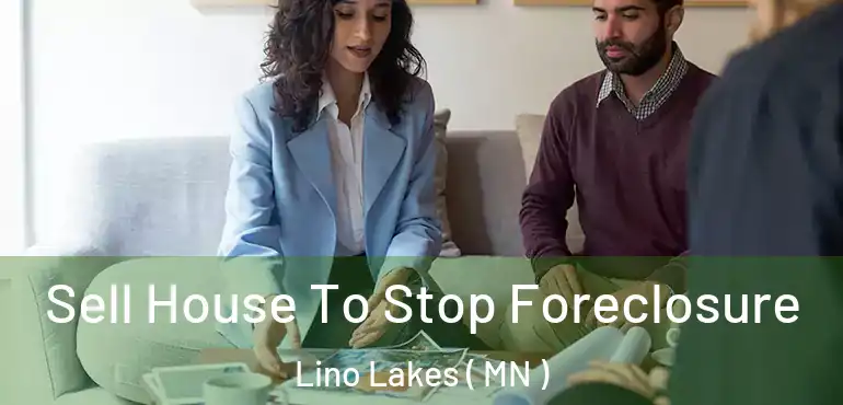  Sell House To Stop Foreclosure Lino Lakes ( MN )