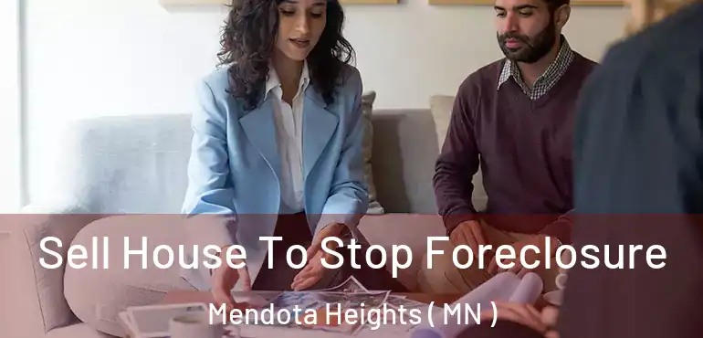  Sell House To Stop Foreclosure Mendota Heights ( MN )