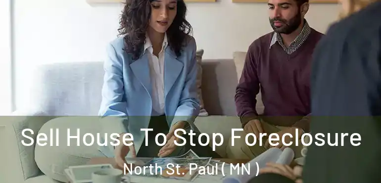  Sell House To Stop Foreclosure North St. Paul ( MN )