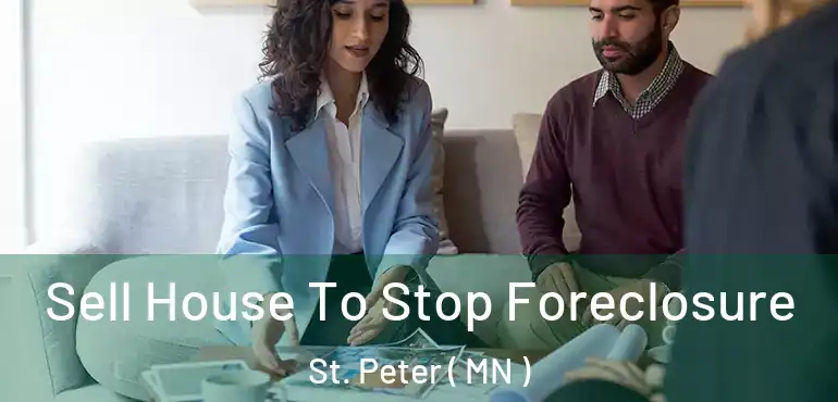  Sell House To Stop Foreclosure St. Peter ( MN )