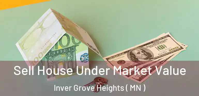 Sell House Under Market Value Inver Grove Heights ( MN )