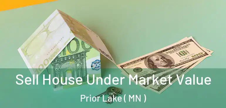  Sell House Under Market Value Prior Lake ( MN )