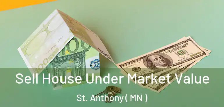  Sell House Under Market Value St. Anthony ( MN )