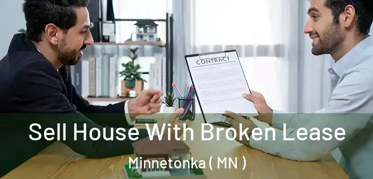  Sell House With Broken Lease Minnetonka ( MN )