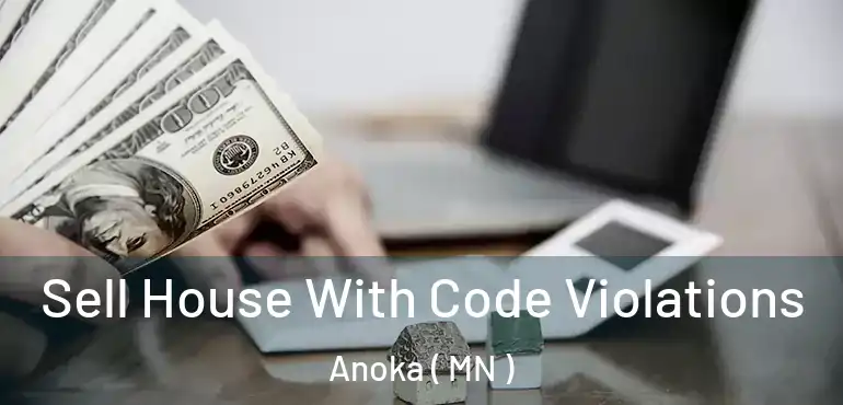  Sell House With Code Violations Anoka ( MN )