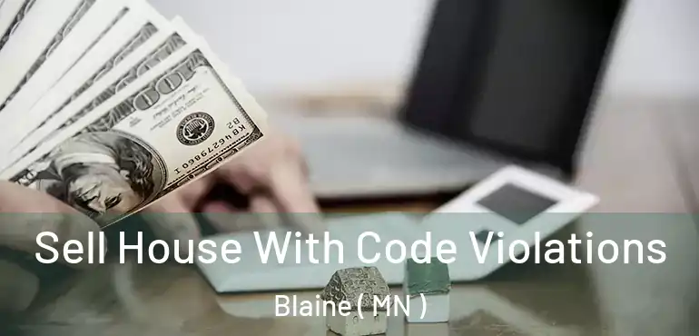  Sell House With Code Violations Blaine ( MN )
