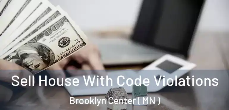  Sell House With Code Violations Brooklyn Center ( MN )
