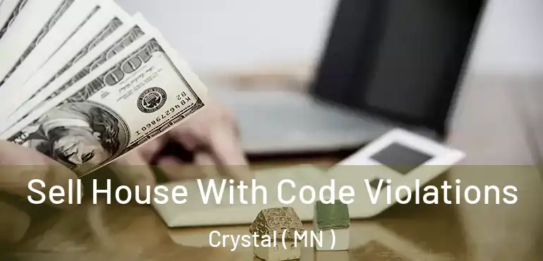  Sell House With Code Violations Crystal ( MN )