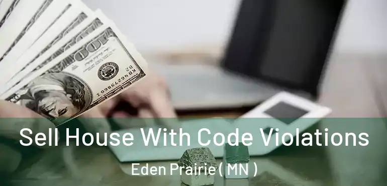  Sell House With Code Violations Eden Prairie ( MN )