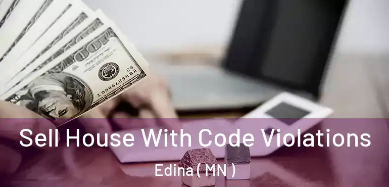  Sell House With Code Violations Edina ( MN )