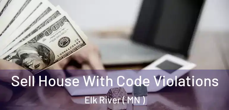  Sell House With Code Violations Elk River ( MN )