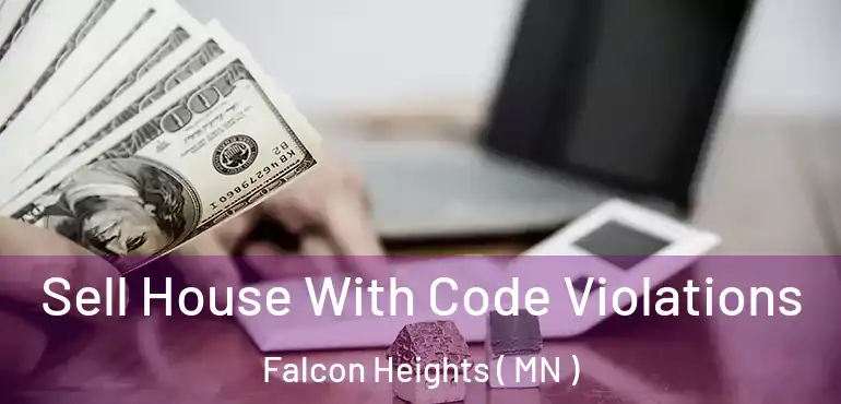  Sell House With Code Violations Falcon Heights ( MN )