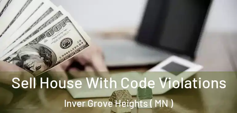  Sell House With Code Violations Inver Grove Heights ( MN )