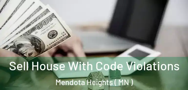  Sell House With Code Violations Mendota Heights ( MN )