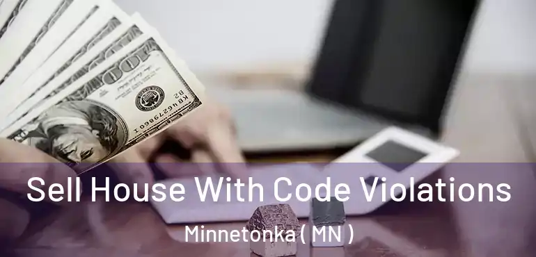  Sell House With Code Violations Minnetonka ( MN )