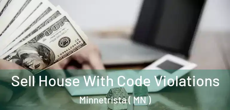  Sell House With Code Violations Minnetrista ( MN )