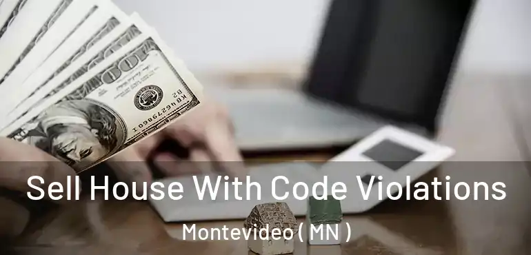  Sell House With Code Violations Montevideo ( MN )