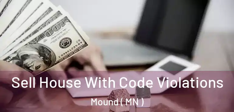  Sell House With Code Violations Mound ( MN )