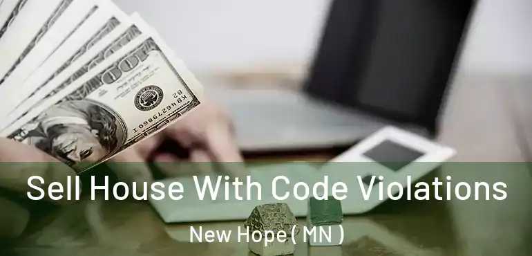  Sell House With Code Violations New Hope ( MN )