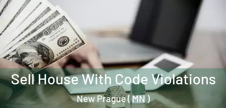  Sell House With Code Violations New Prague ( MN )