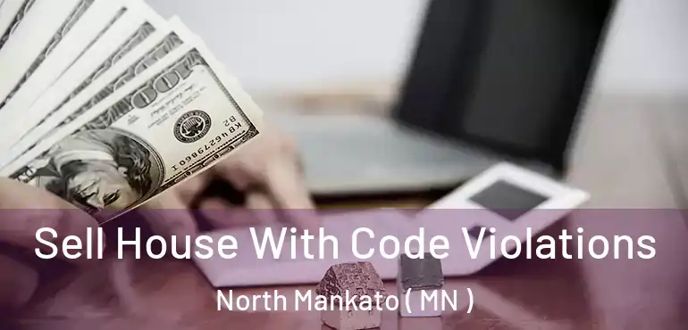  Sell House With Code Violations North Mankato ( MN )