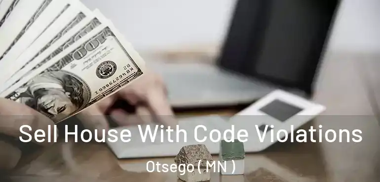  Sell House With Code Violations Otsego ( MN )
