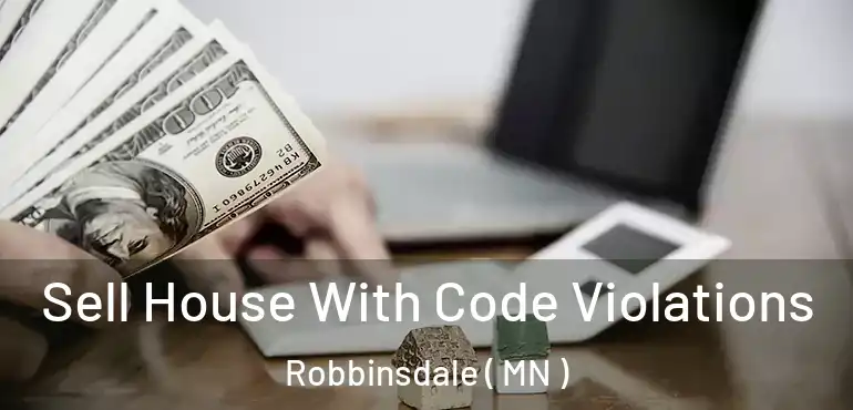  Sell House With Code Violations Robbinsdale ( MN )