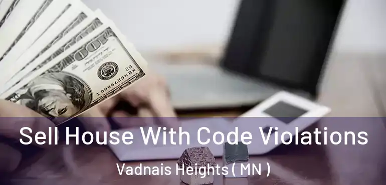  Sell House With Code Violations Vadnais Heights ( MN )
