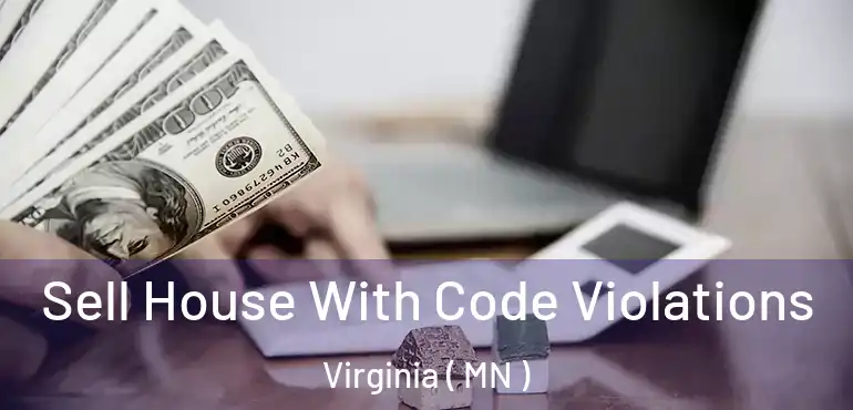  Sell House With Code Violations Virginia ( MN )