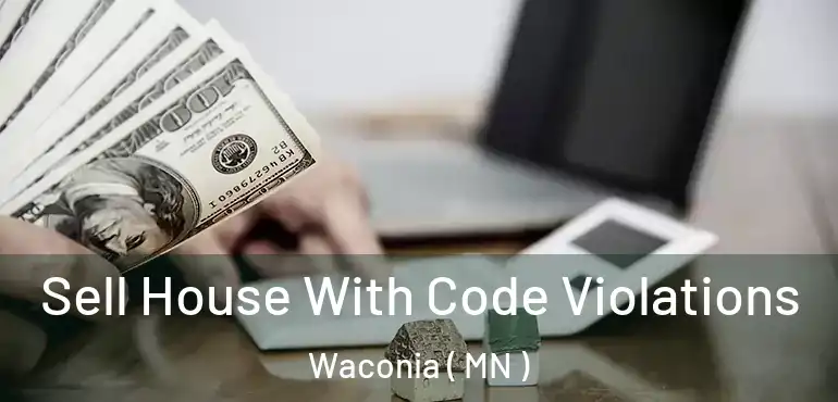  Sell House With Code Violations Waconia ( MN )