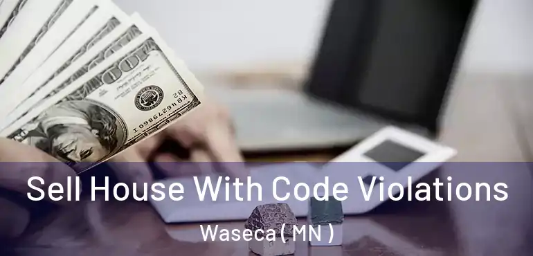  Sell House With Code Violations Waseca ( MN )