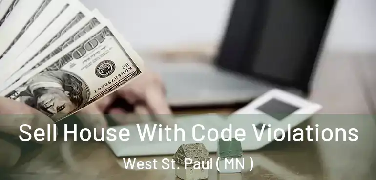  Sell House With Code Violations West St. Paul ( MN )