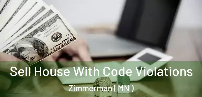  Sell House With Code Violations Zimmerman ( MN )
