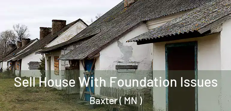  Sell House With Foundation Issues Baxter ( MN )