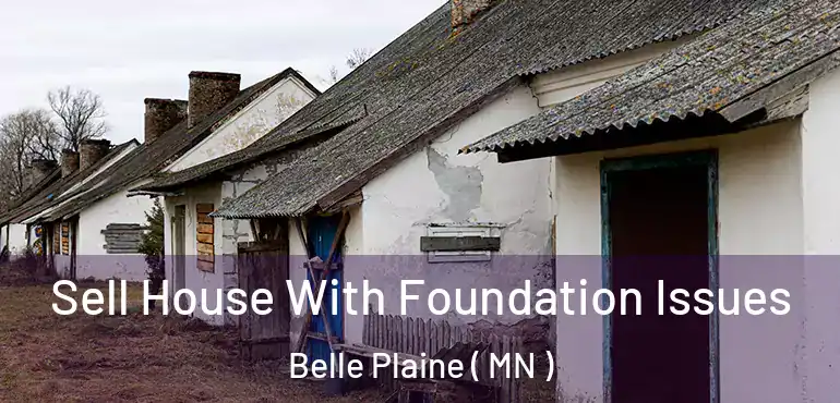  Sell House With Foundation Issues Belle Plaine ( MN )