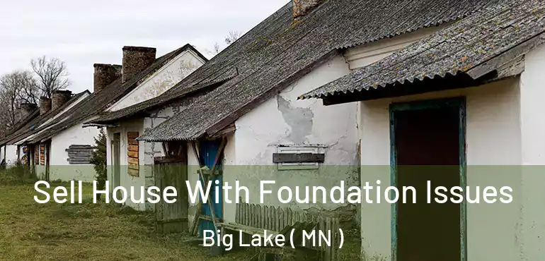  Sell House With Foundation Issues Big Lake ( MN )