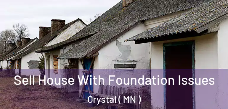  Sell House With Foundation Issues Crystal ( MN )