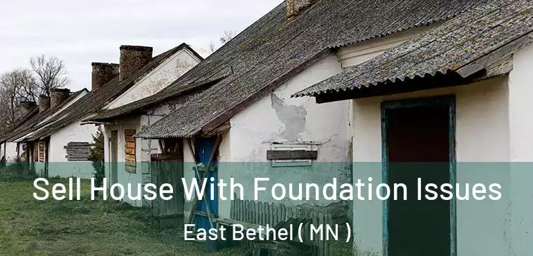  Sell House With Foundation Issues East Bethel ( MN )