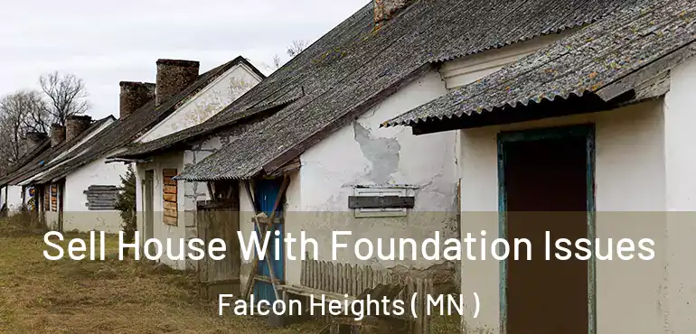  Sell House With Foundation Issues Falcon Heights ( MN )