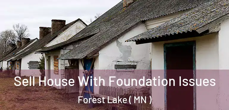  Sell House With Foundation Issues Forest Lake ( MN )
