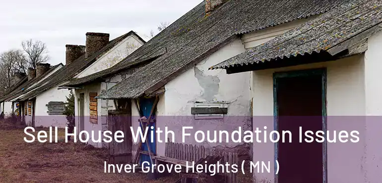  Sell House With Foundation Issues Inver Grove Heights ( MN )