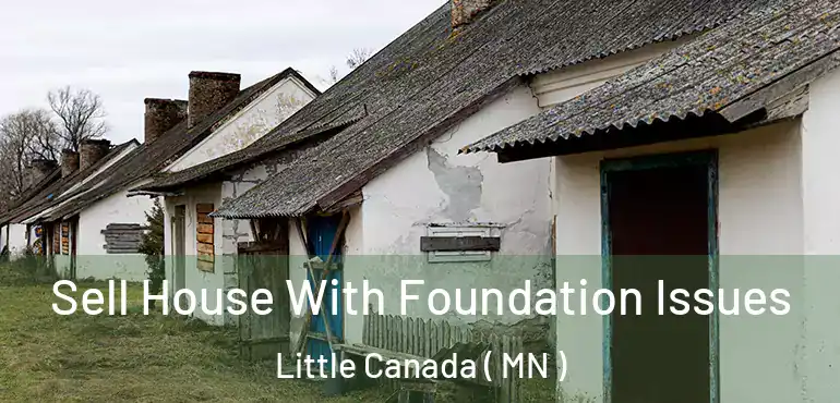  Sell House With Foundation Issues Little Canada ( MN )