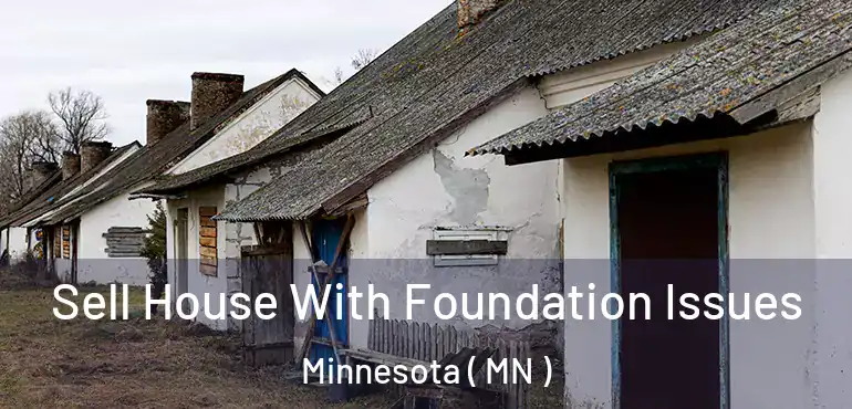  Sell House With Foundation Issues Minnesota ( MN )
