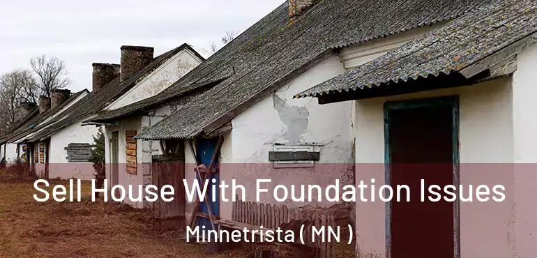  Sell House With Foundation Issues Minnetrista ( MN )